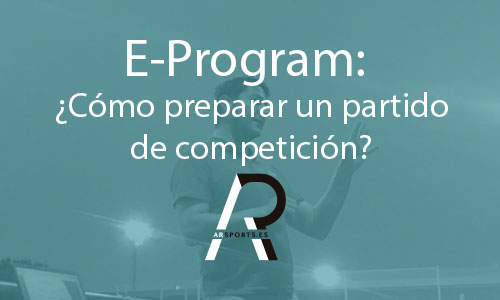 E-Program: ¿Cómo preparar un partido de competición?